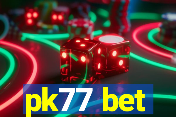 pk77 bet